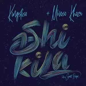 King Sfiso - Shikila Ft. Spiritbanger & Mbuso Khoza